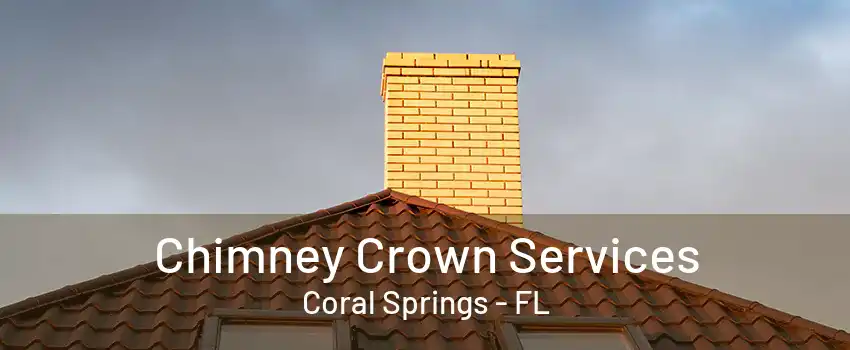 Chimney Crown Services Coral Springs - FL