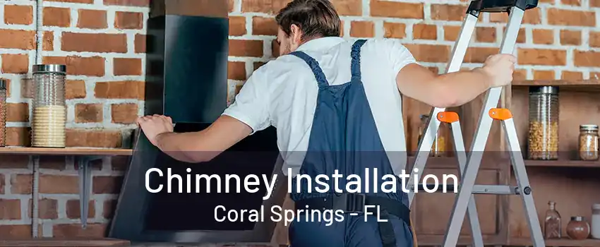 Chimney Installation Coral Springs - FL