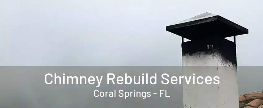 Chimney Rebuild Services Coral Springs - FL