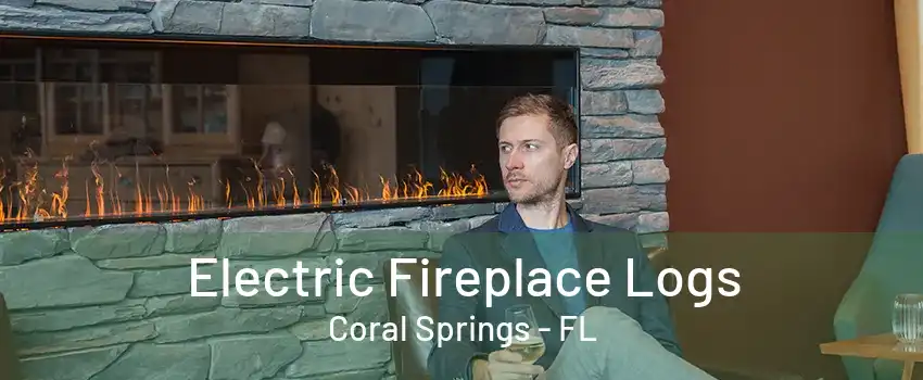 Electric Fireplace Logs Coral Springs - FL