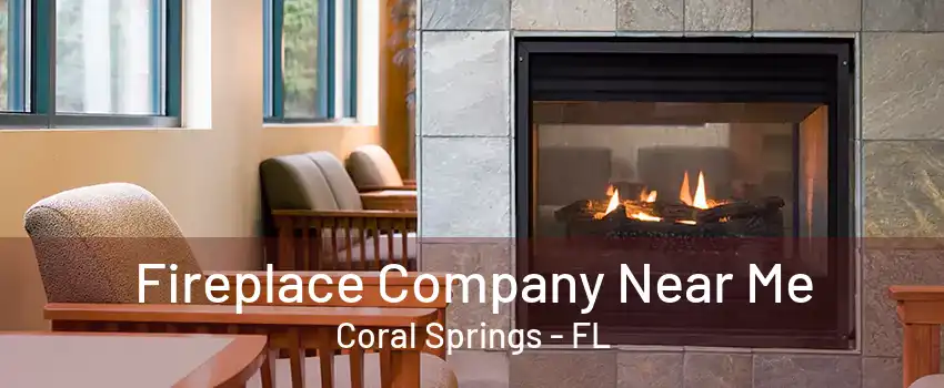 Fireplace Company Near Me Coral Springs - FL