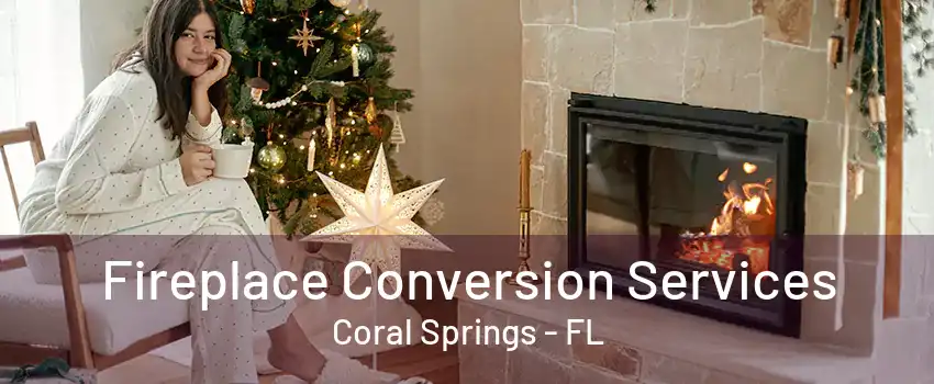 Fireplace Conversion Services Coral Springs - FL