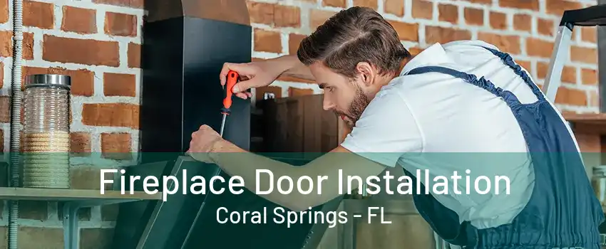 Fireplace Door Installation Coral Springs - FL