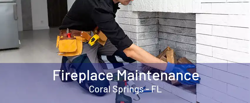 Fireplace Maintenance Coral Springs - FL