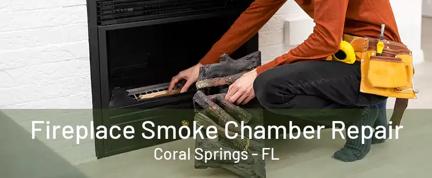 Fireplace Smoke Chamber Repair Coral Springs - FL