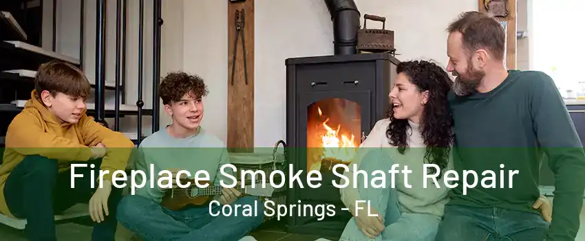 Fireplace Smoke Shaft Repair Coral Springs - FL