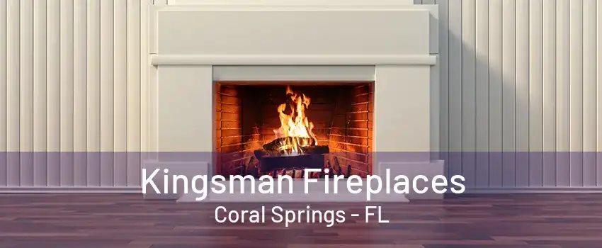 Kingsman Fireplaces Coral Springs - FL