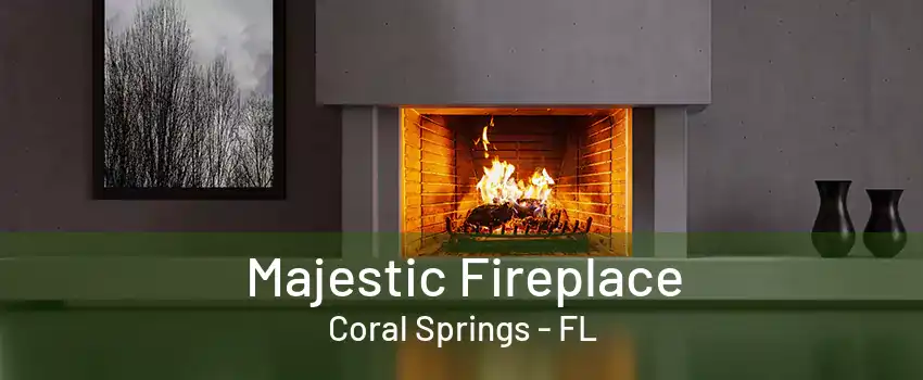 Majestic Fireplace Coral Springs - FL