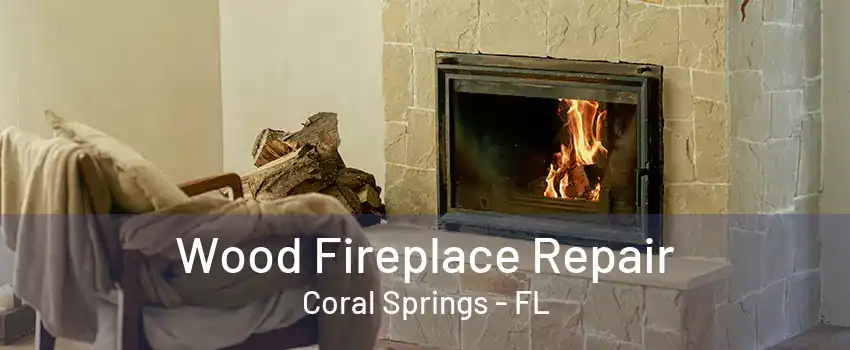 Wood Fireplace Repair Coral Springs - FL